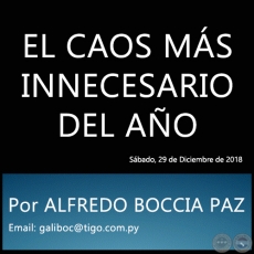 EL CAOS MÁS INNECESARIO DEL AÑO - Por ALFREDO BOCCIA PAZ - Sábado, 29 de Diciembre de 2018